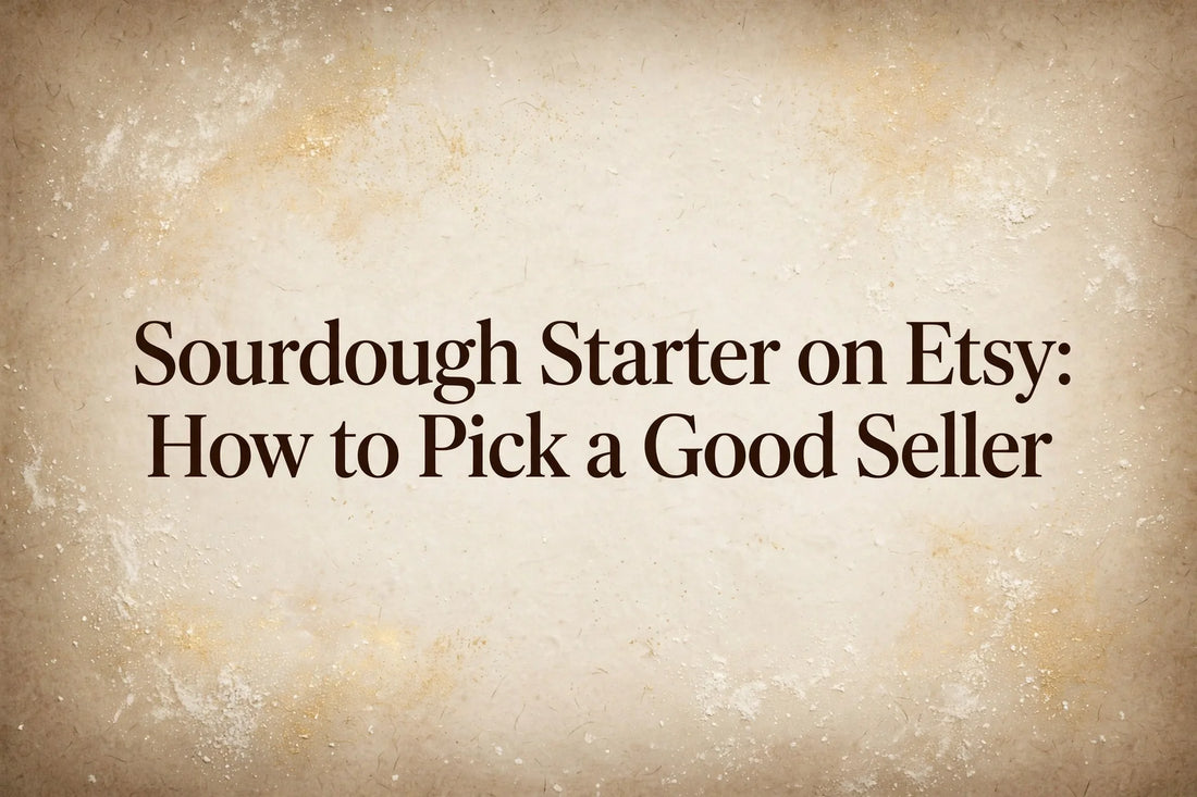 Sourdough Starter on Etsy: How to Pick a Good Seller