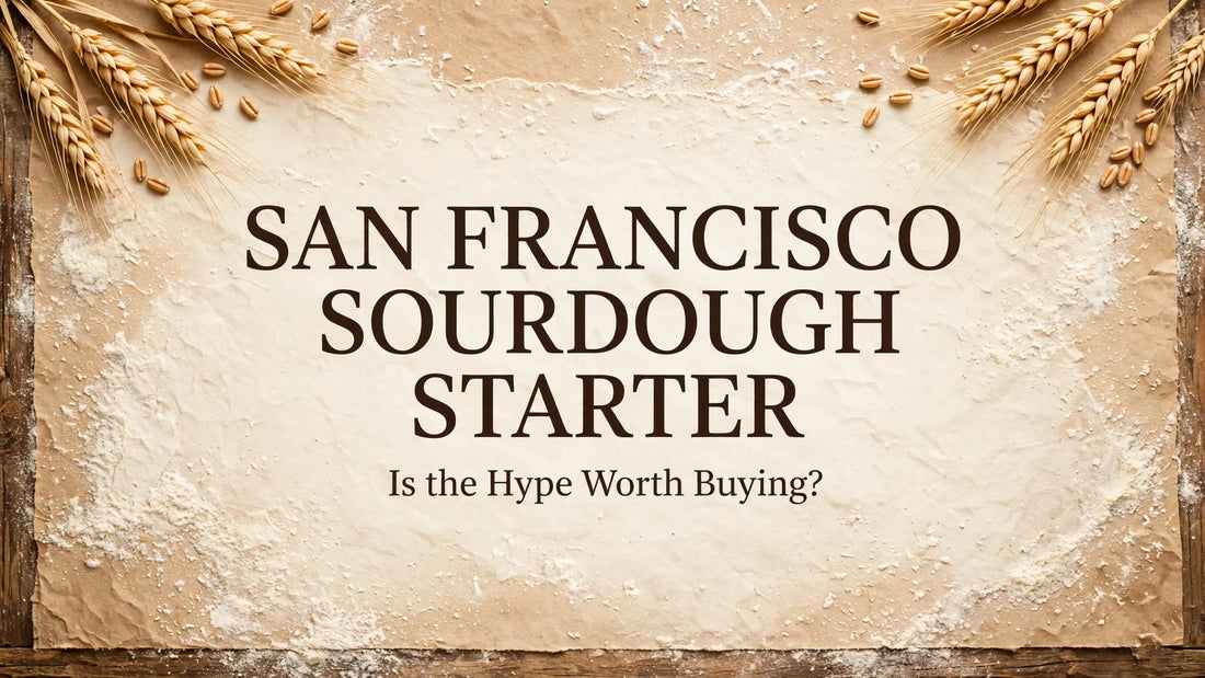 San Francisco Sourdough Starter: Is the Hype Worth Buying?