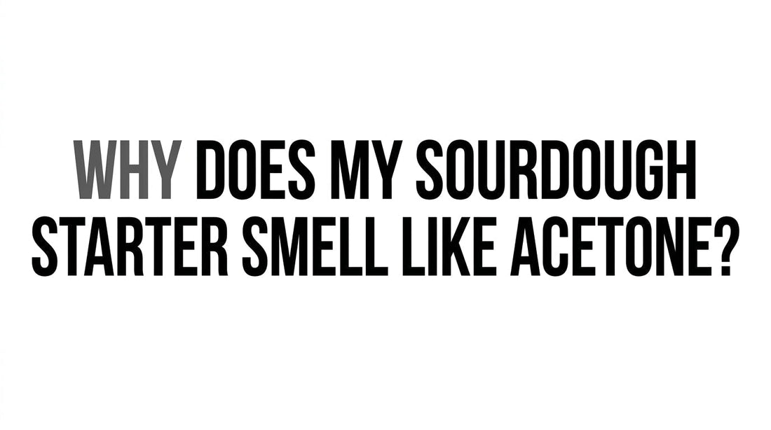 Sourdough Starter Smells Like Acetone? Troubleshooting Guide - Squirrelly Girl Starter
